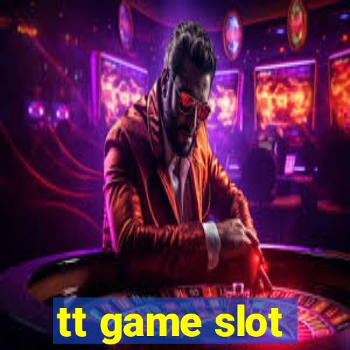 tt game slot